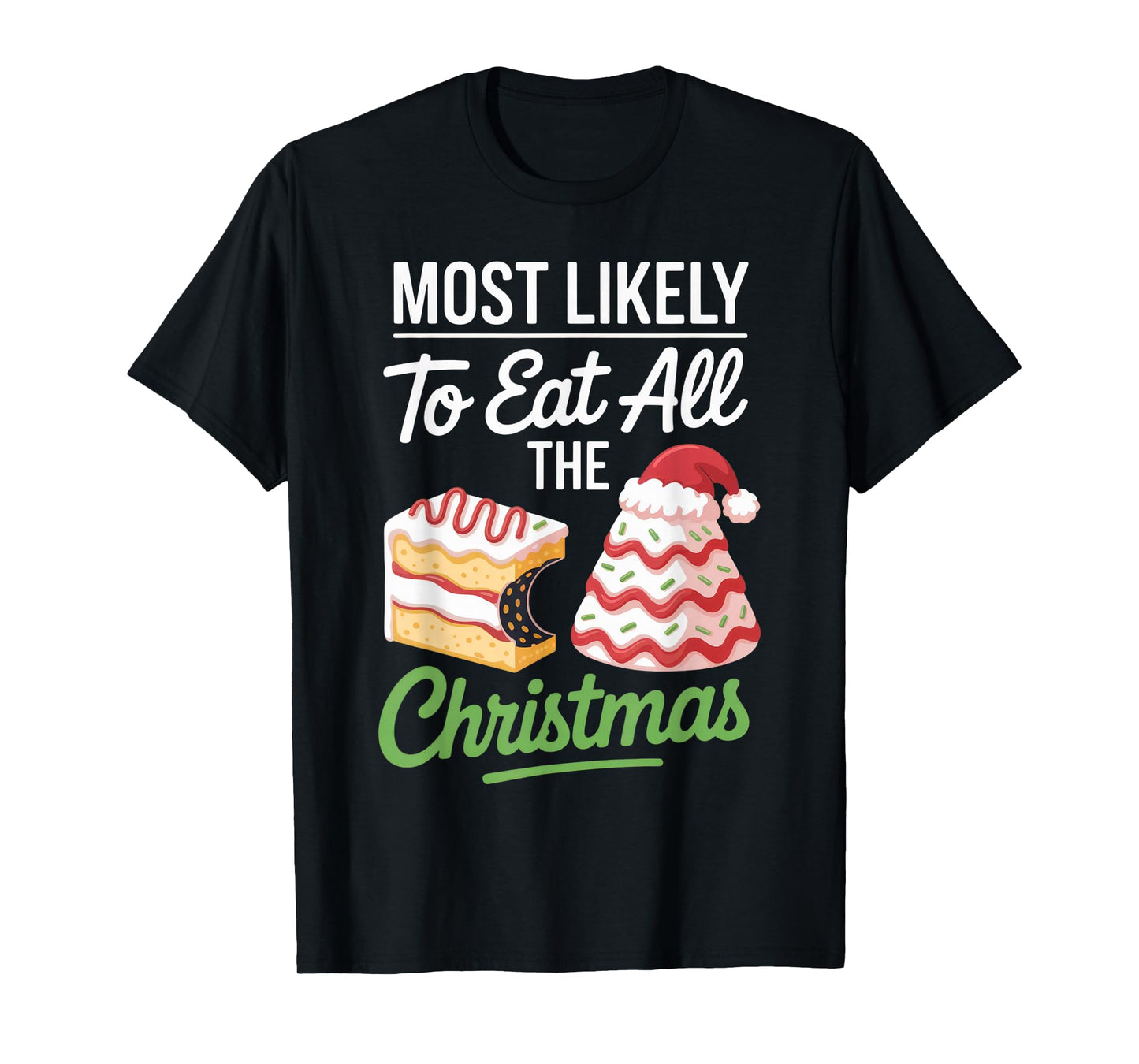 Most Likely to Eat All The Christmas - Foodie Holiday Humor T-Shirt