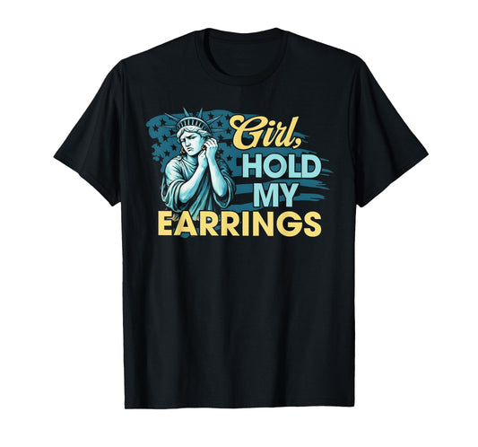Girl Hold My Earrings Statue of Liberty Funny Meme T-Shirt