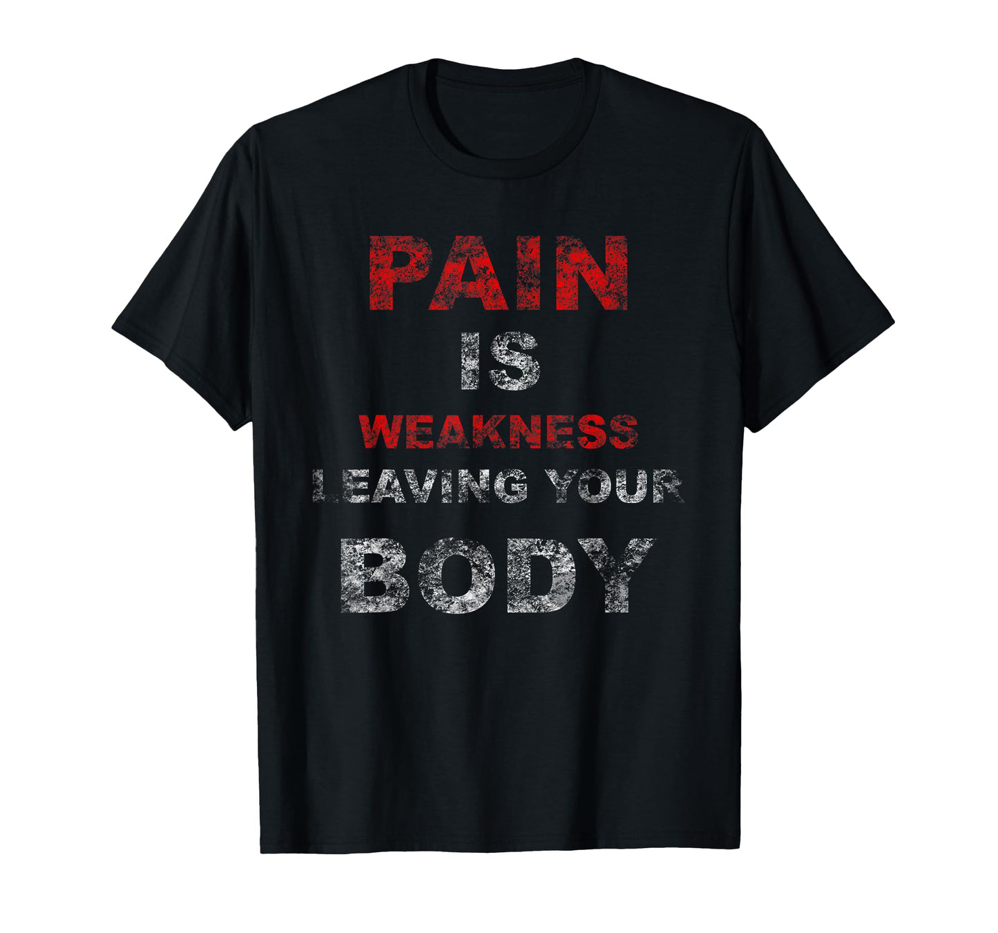 Pain Is Weakness Leaving Your Body Workout Training Gym T-Shirt