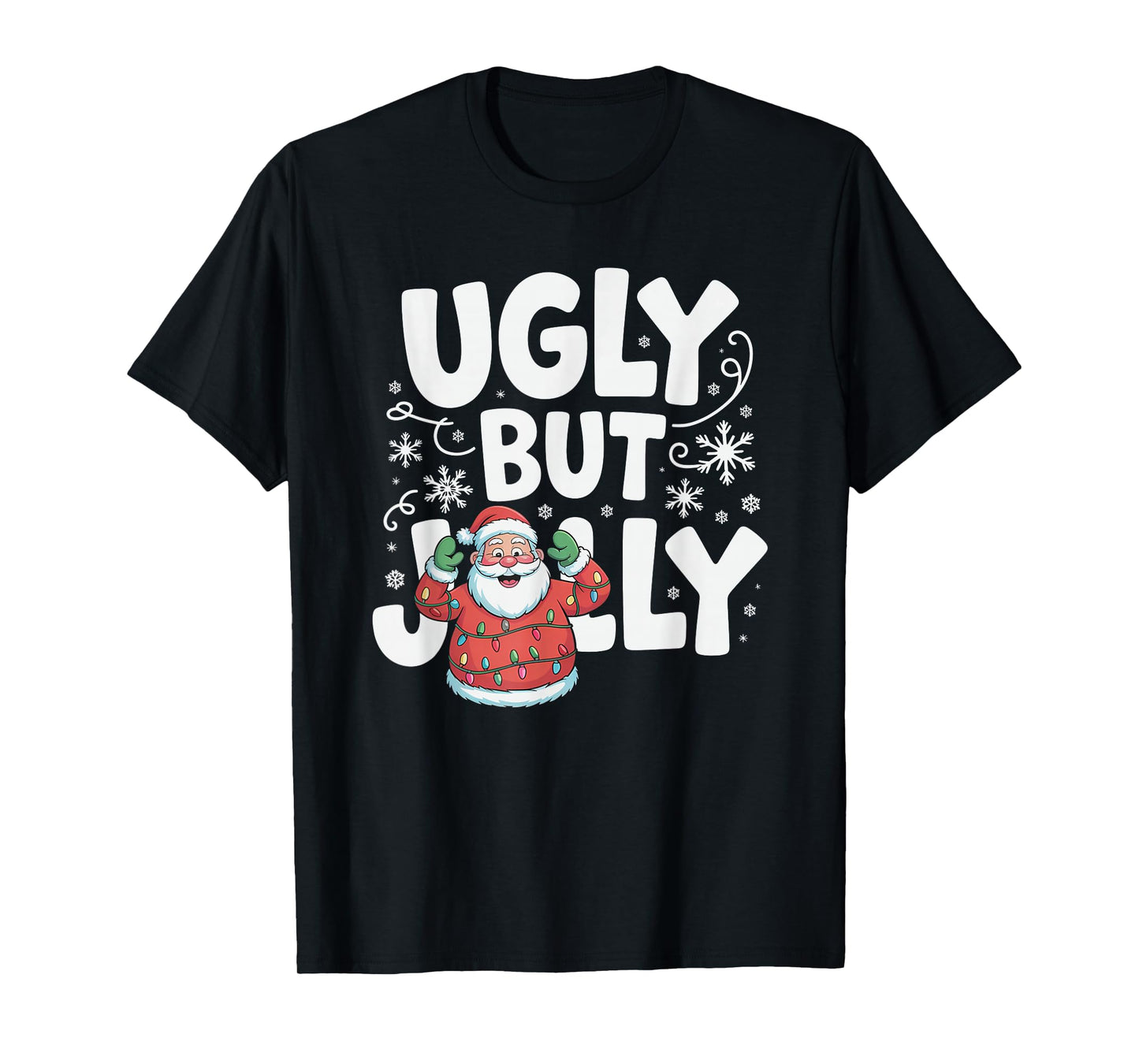 Ugly But Jolly Funny Santa Christmas Holiday T-Shirt