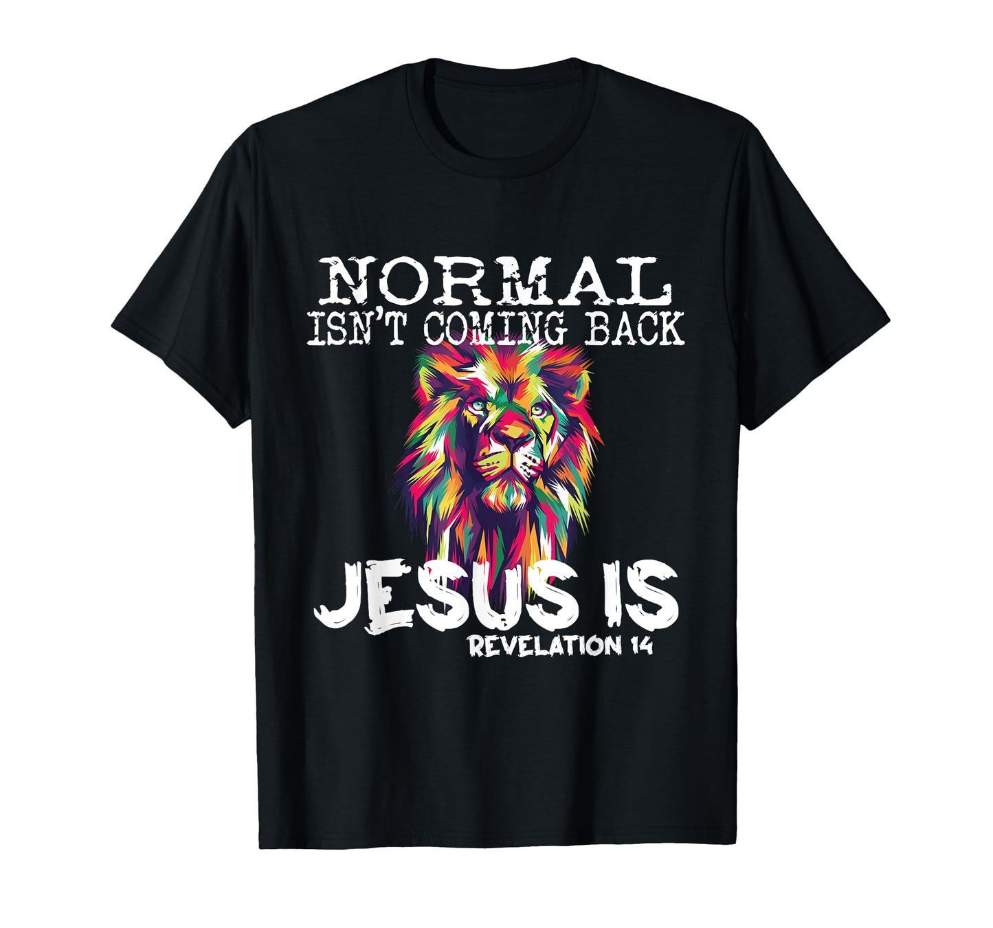 Normal Isnt Coming Back Jesus Is T-Shirt