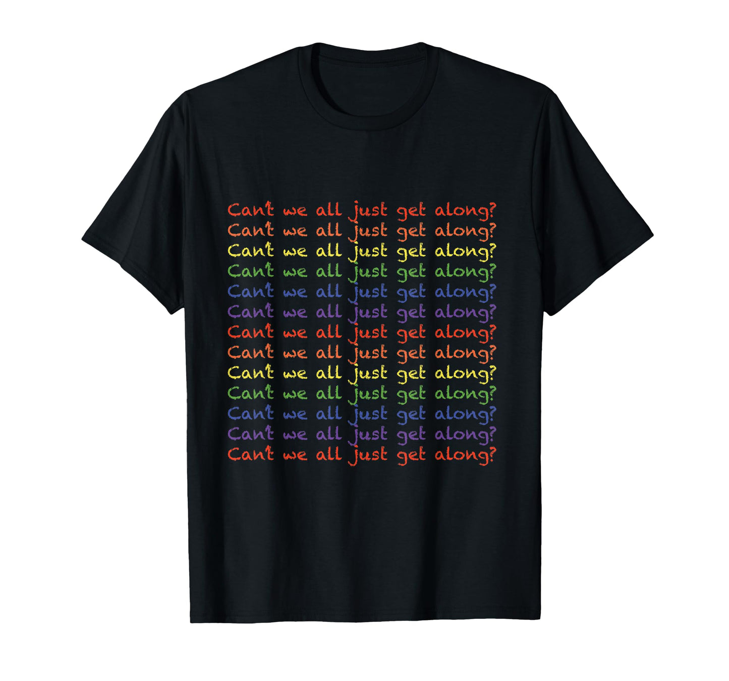Can't We All Just Get Along T-Shirt