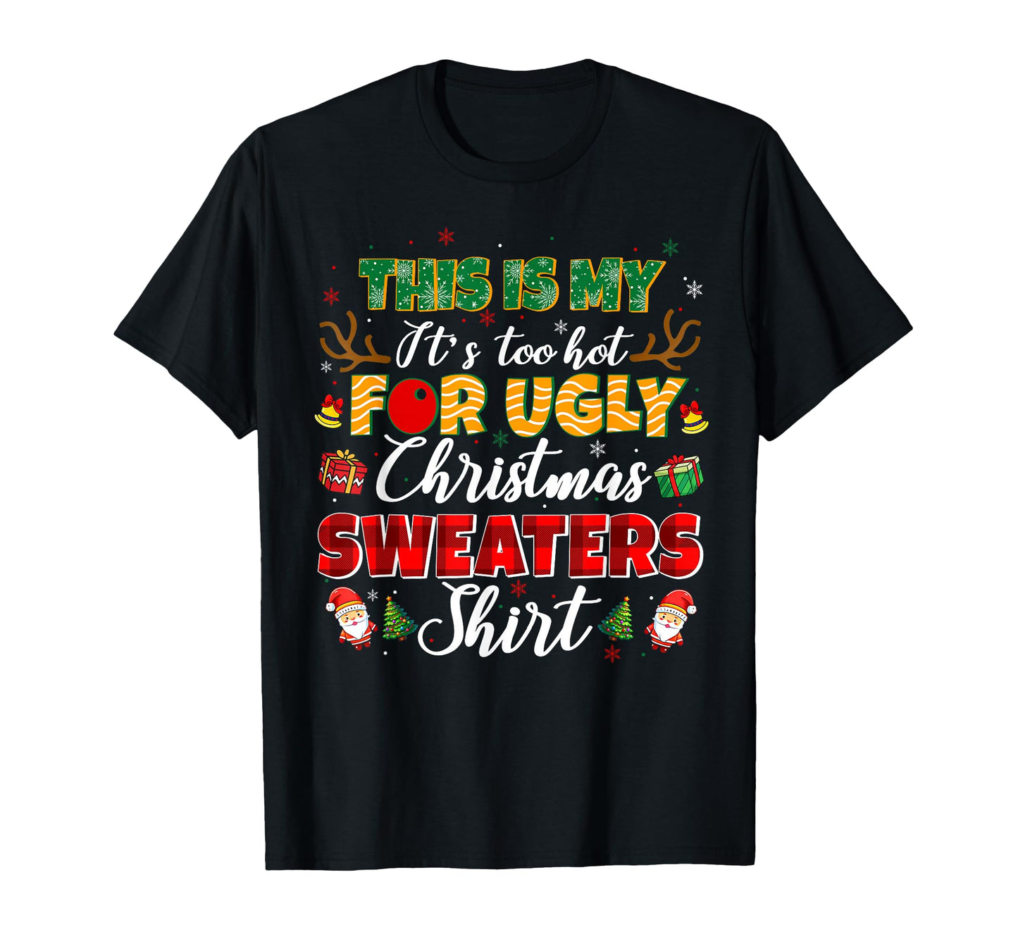 This is My It's Too Hot for Ugly Christmas Sweaters Shirt T-Shirt