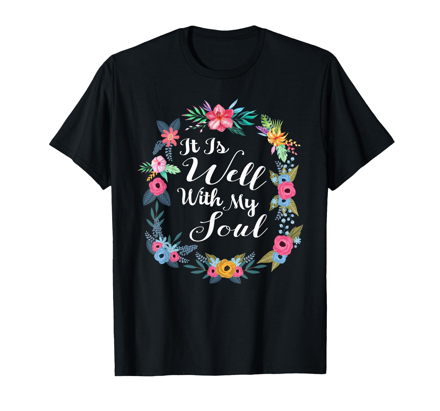 It Is Well With My Soul Christian Floral Wreath T-Shirt T-Shirt