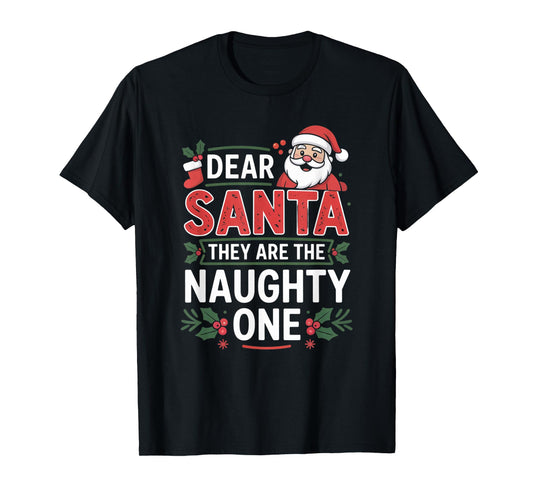 Dear Santa They are The Naughty Ones Humorous Christmas T-Shirt