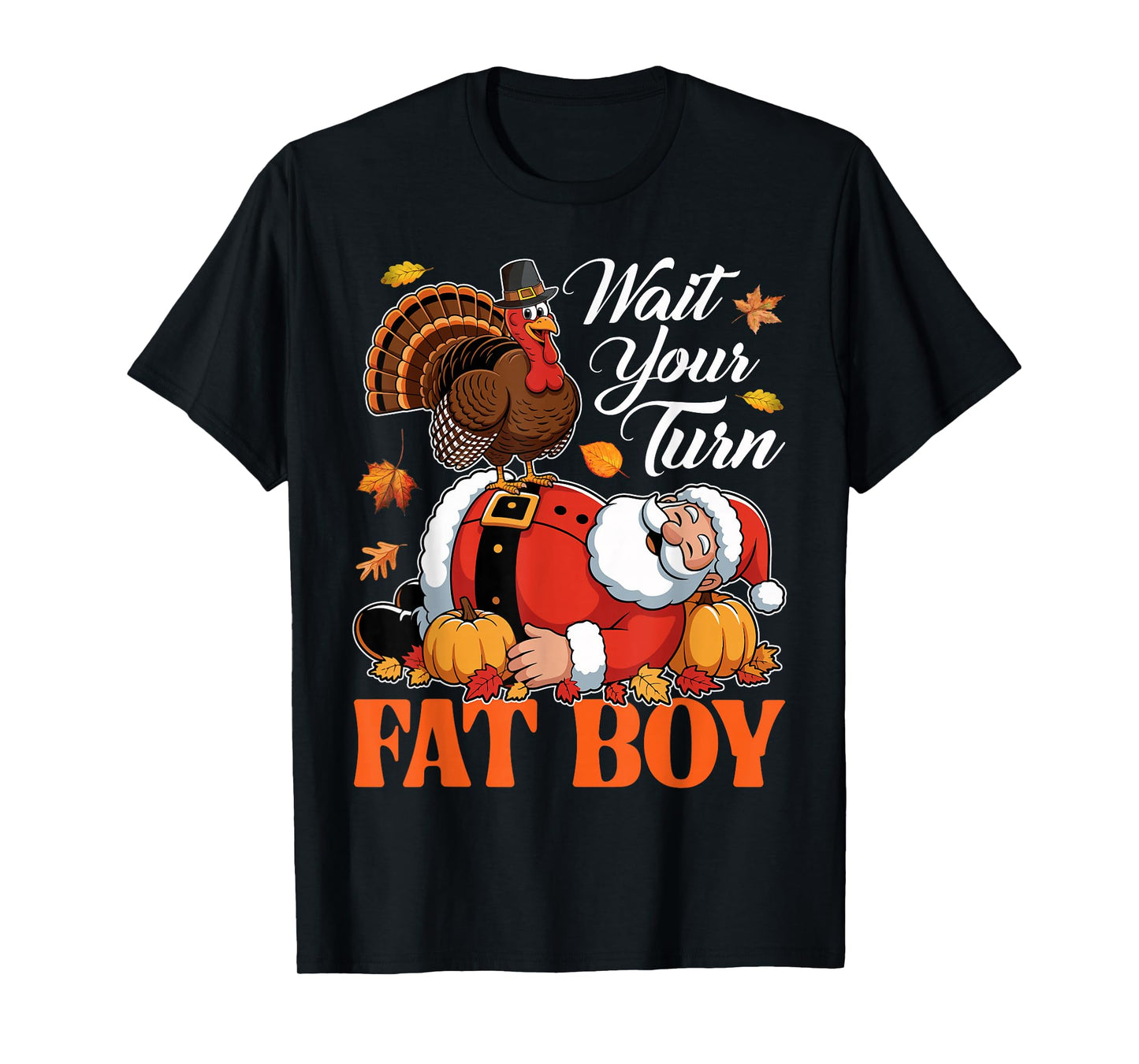 Wait Your Turn Fat Boy Santa Turkey Thanksgiving Christmas T-Shirt