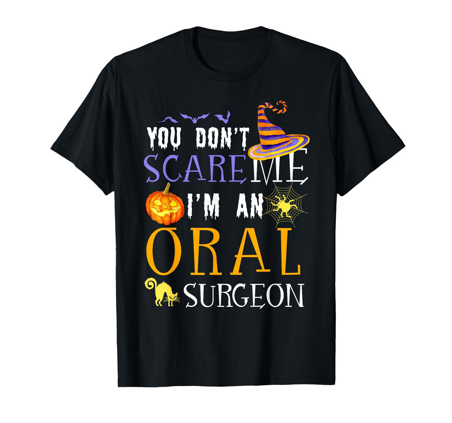 You Don't Scare Oral Surgeon Halloween Saying Fun T-Shirt