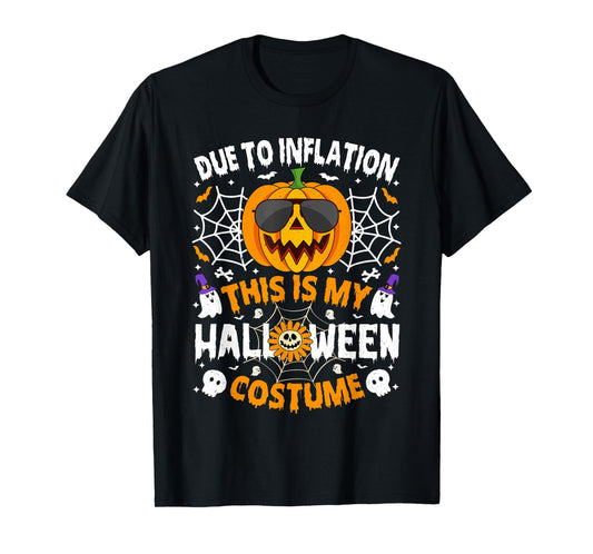 Due to Inflation This is My Halloween Costume Fun Men Women T-Shirt