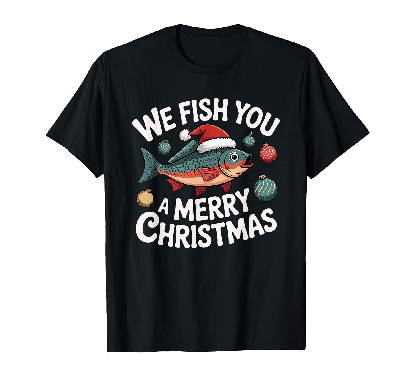 We Fish You A Merry Christmas Fishing Xmas Santa Hat T-Shirt