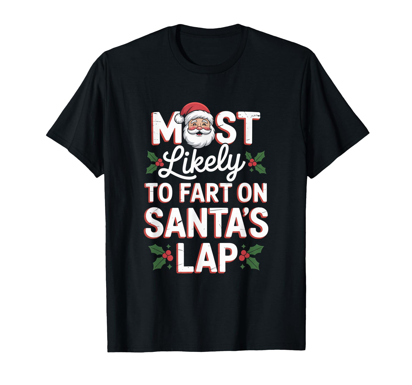 Most Likely to Fart On Santa's Lap Funny Christmas Family T-Shirt
