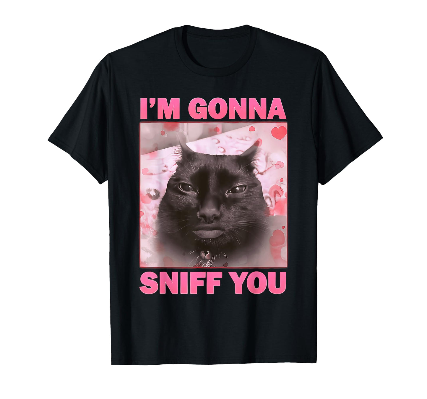 I'm Gonna Sniff You Funny Brainrot Cats Meme for Woman Man T-Shirt