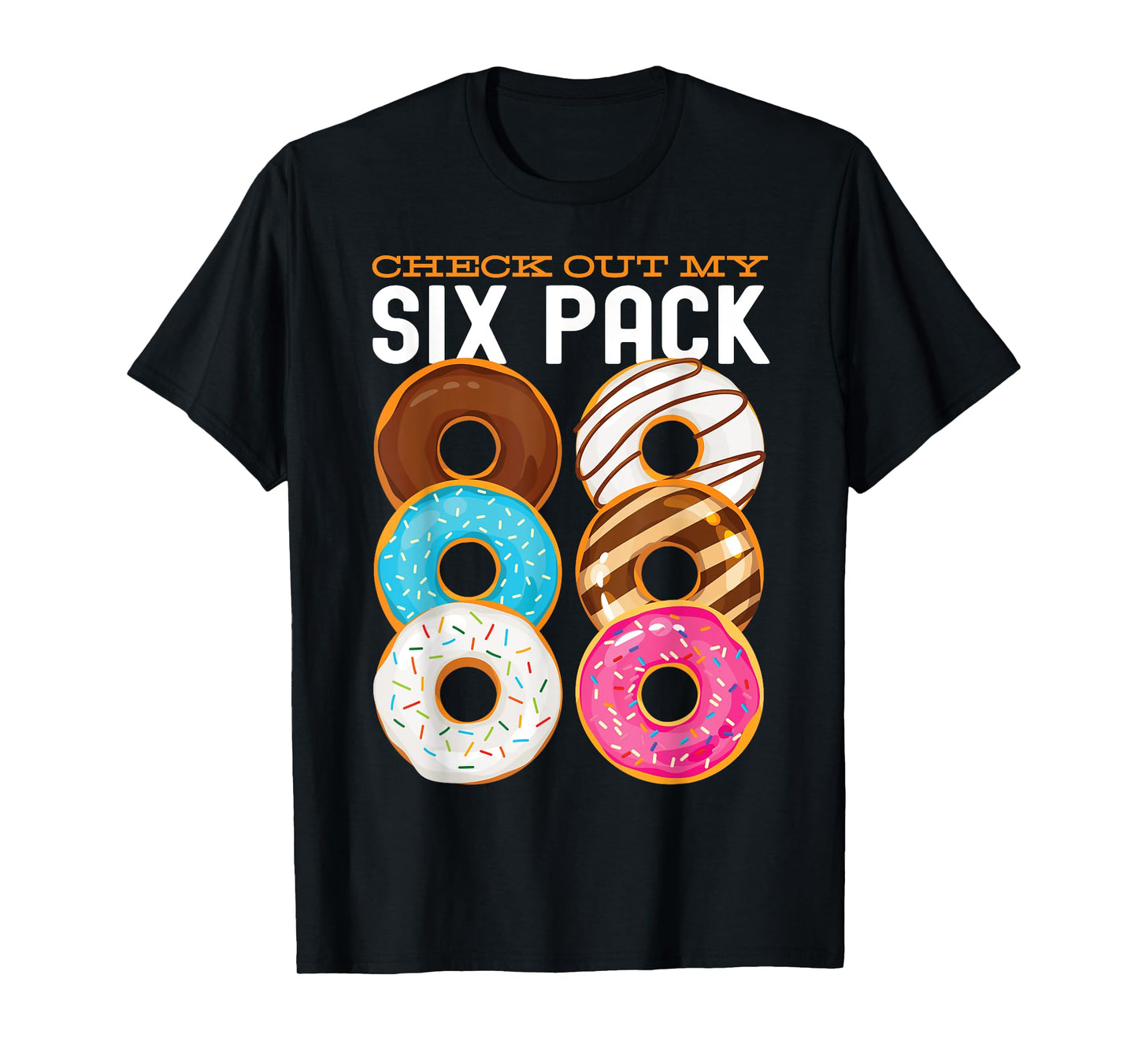 Check Out My Six Pack Donut t-shirt funny gym workout T-Shirt