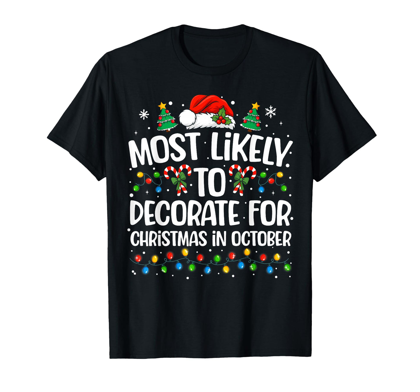 Most Likely to Decorate Christmas in October Family Xmas T-Shirt
