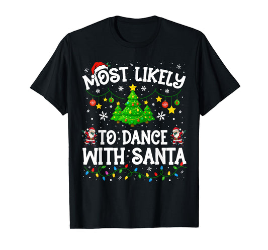 Most Likely to Dance with Santa Christmas Family Matching T-Shirt