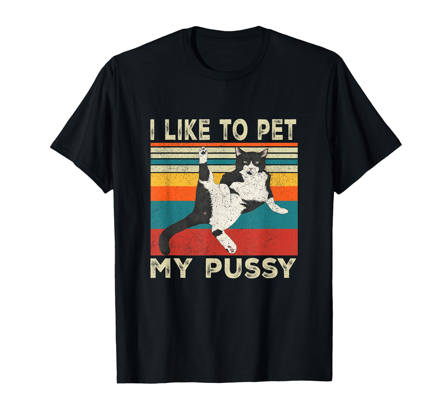 I Like To Pet My Pussy Naughty Funny Humor Saying Cat T-Shirt