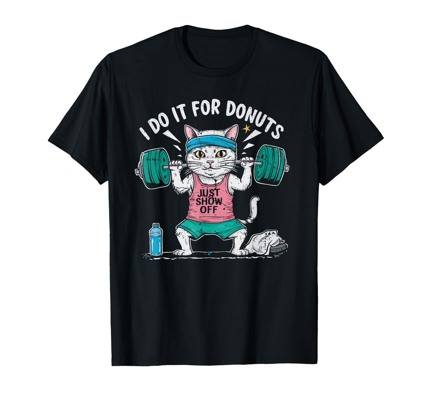 Weightlifting Gym Workout Bodybuilding Do It for The Donuts T-Shirt