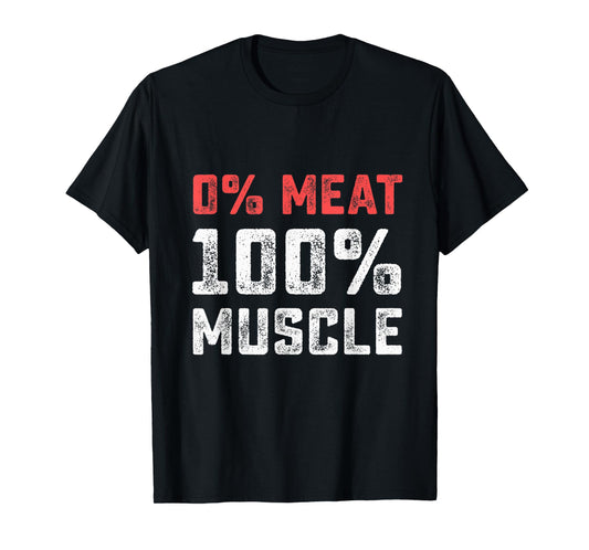 0% Meat 100% Muscle | Vegan Workout Gym T-Shirt