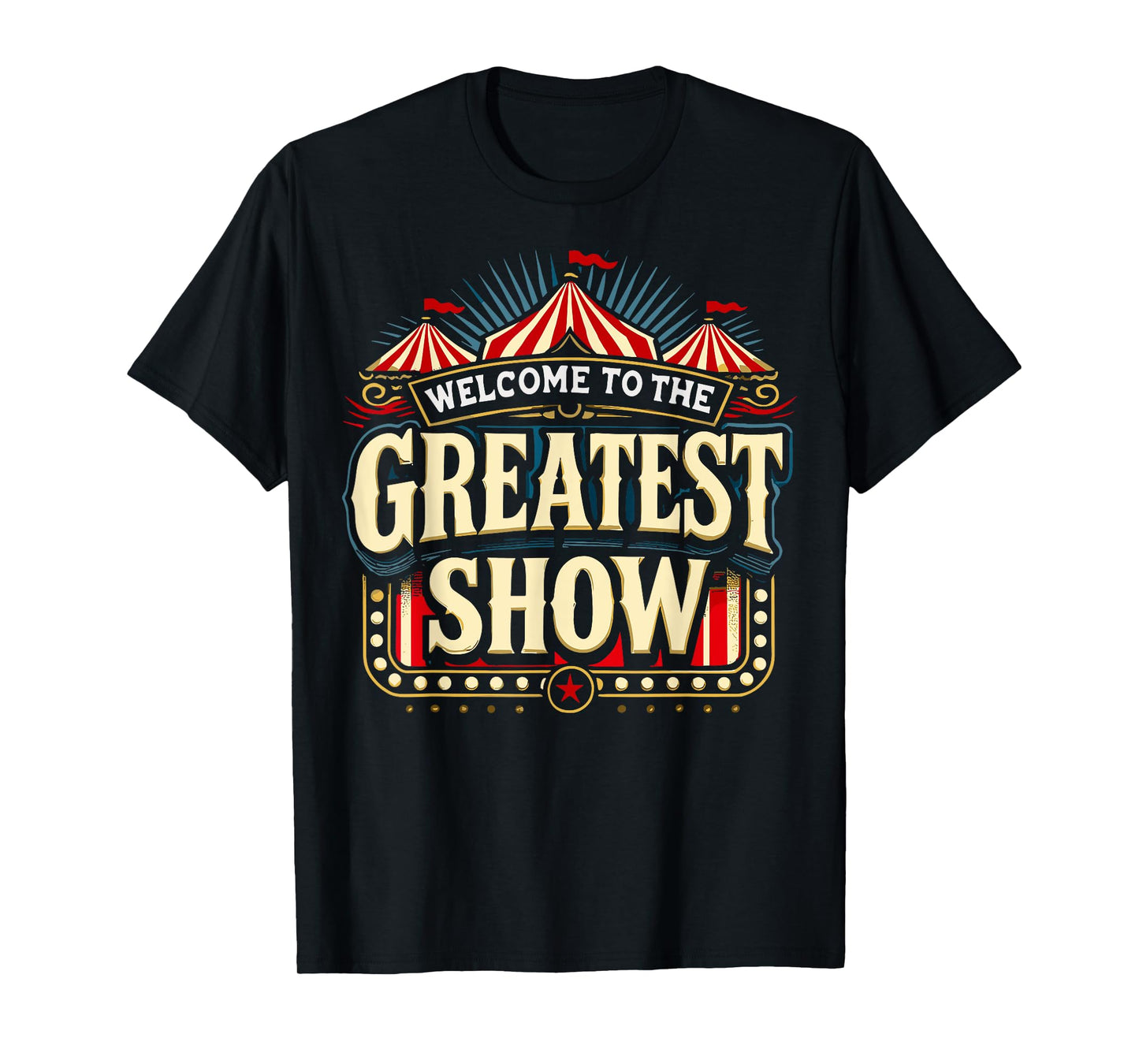 Welcome to The Greatest Show Circus Staff Crew T-Shirt