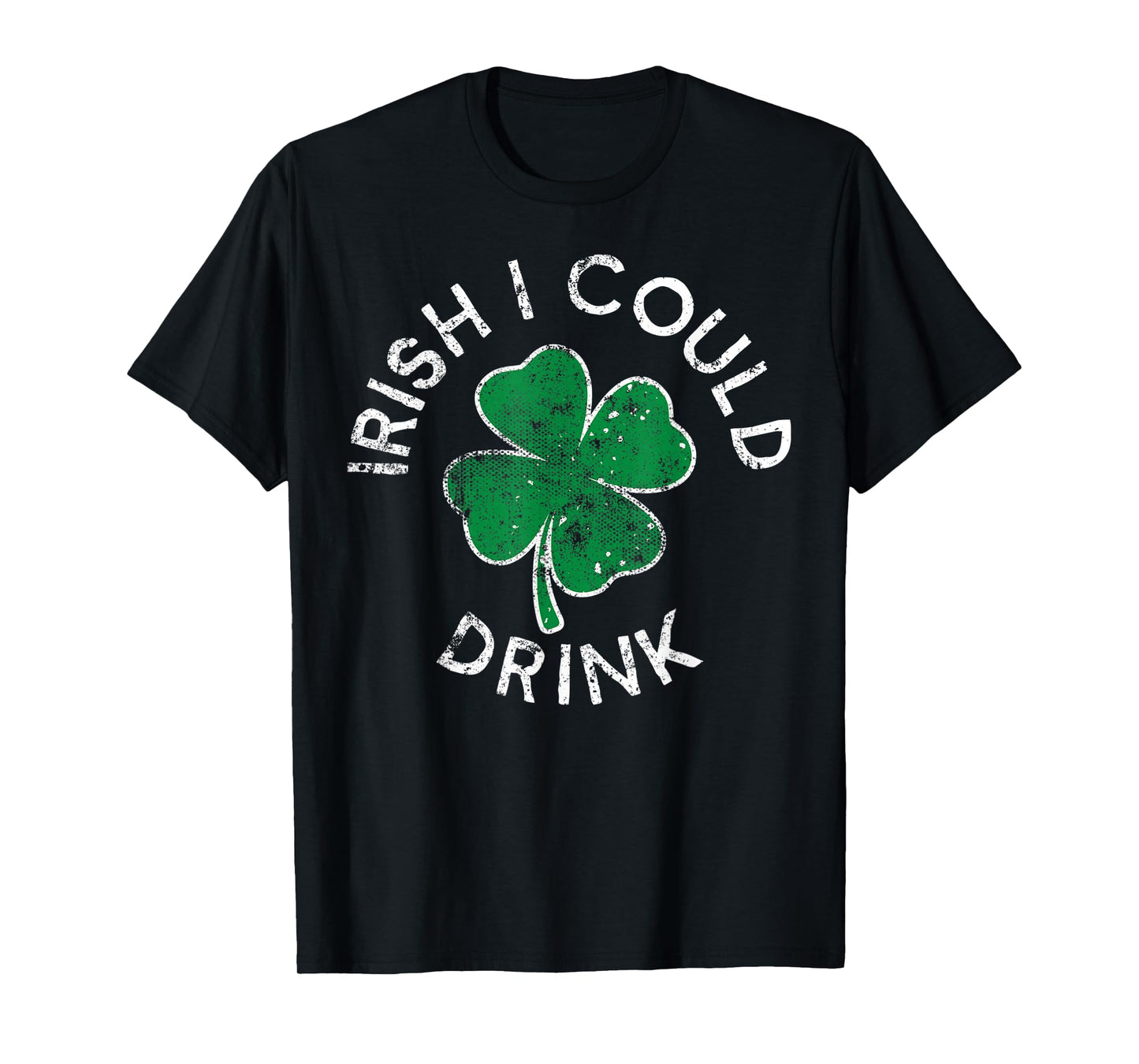 Irish I Could Drink Drinking Lucky Clover St. Patrick's Day T-Shirt