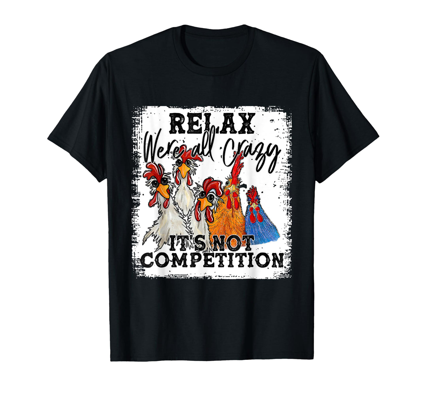 Relax We Are All Crazy It's Not A Competition Funny T-Shirt