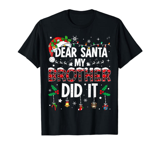Dear Santa My Brother Did It Funny Christmas Boys Girls Kids T-Shirt