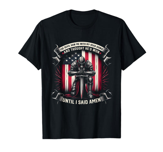 Devil Saw Me With My Head Thought He'd Won Until I Said Amen T-Shirt