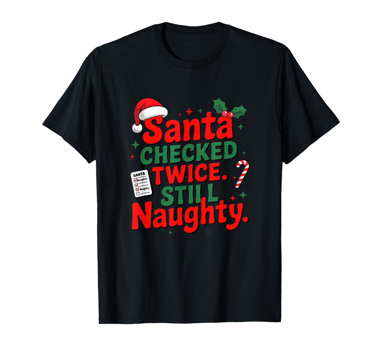 Santa Checked Twice. Still Naughty T-Shirt