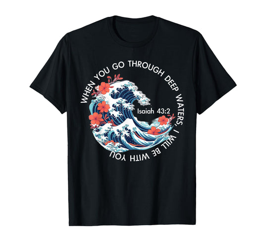 When You Go Through Deep Water Japanese Kanagawa Wave Bible T-Shirt