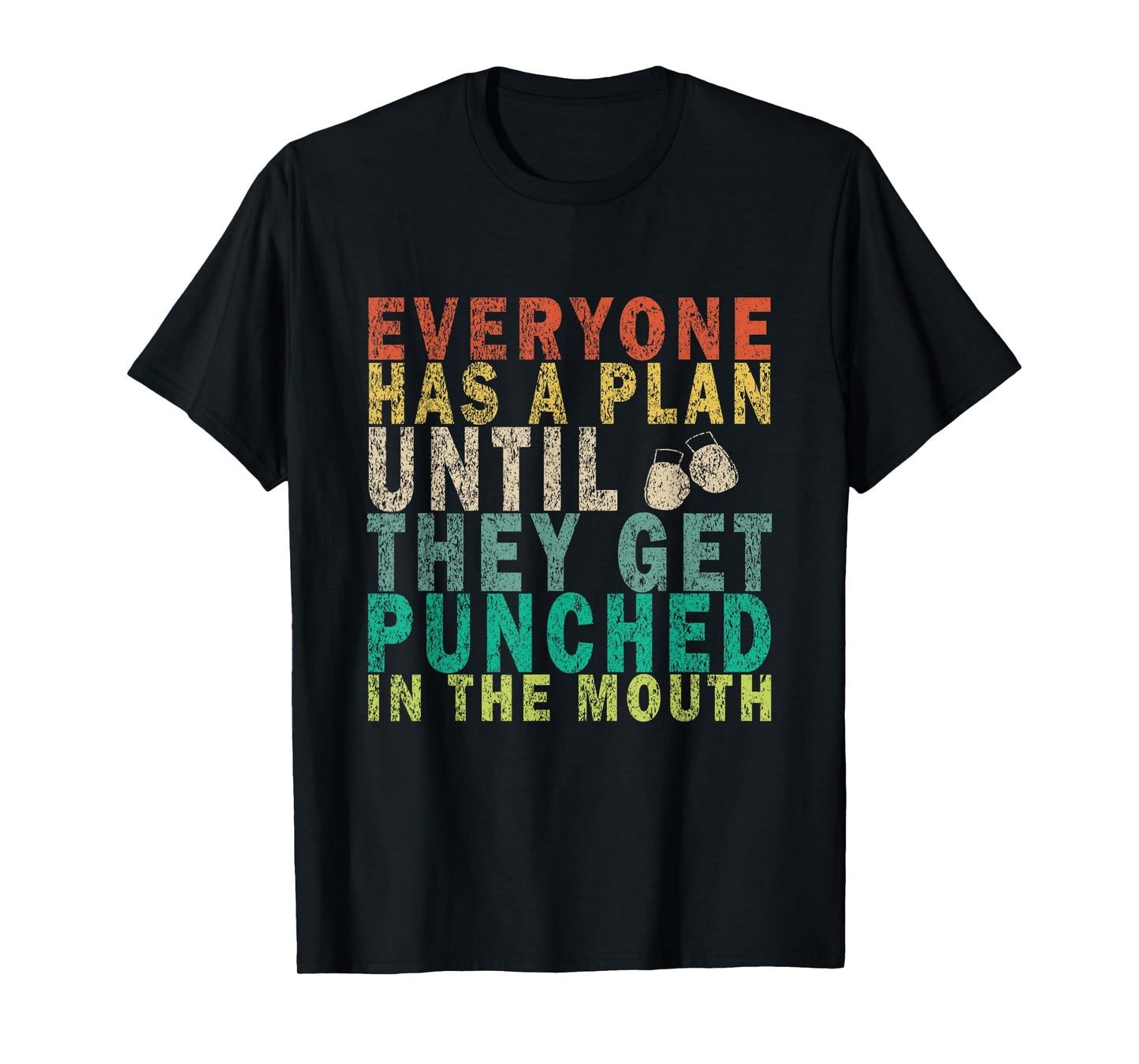 Everyone Has a Plan Until They Get Punched in the Mouth T-Shirt
