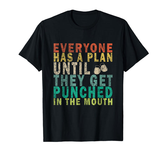 Everyone Has a Plan Until They Get Punched in the Mouth T-Shirt