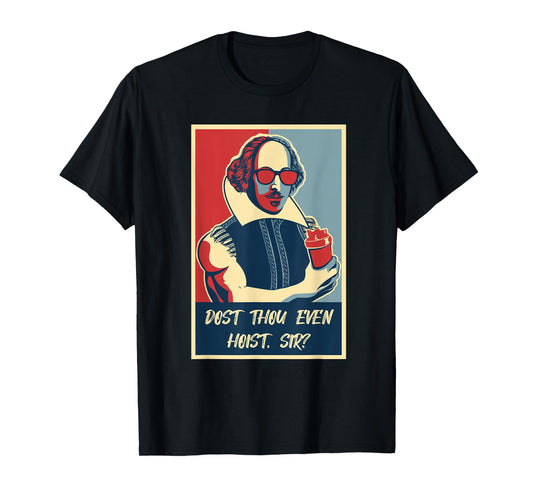 Funny Dost Thou Even Hoist Gym Bro Lifting Shakespeare T-Shirt