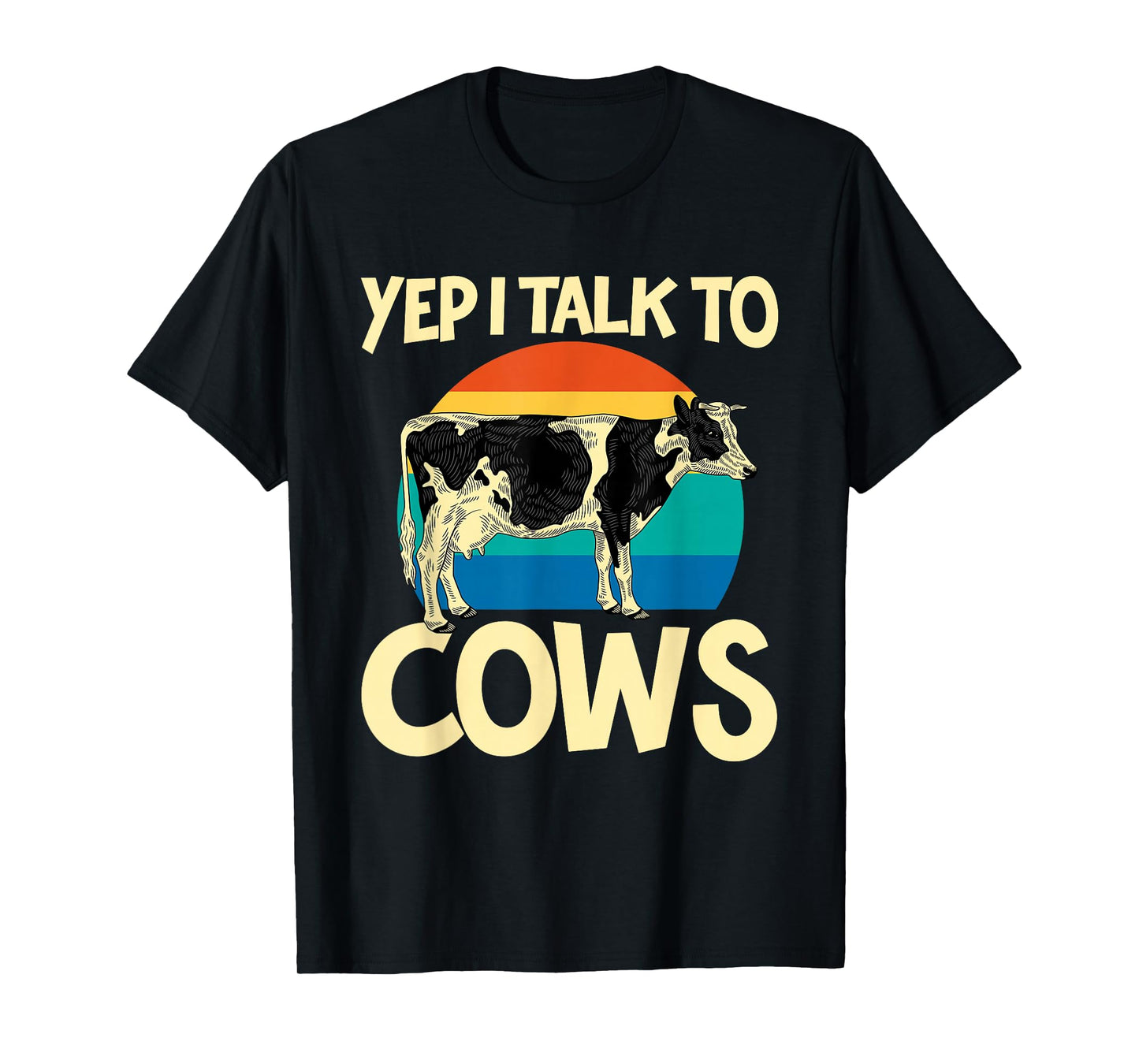 Yep I Talk To Cows Funny Vintage Dairy Farmer Cow Lovers Gag T-Shirt