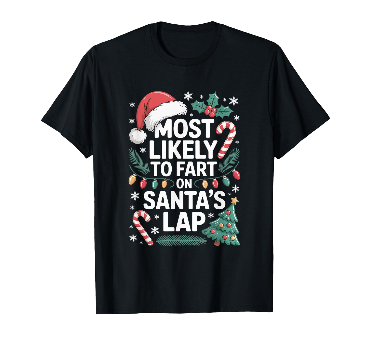 Most Likely to Fart On Santa's Lap Playful Holiday Humor T-Shirt