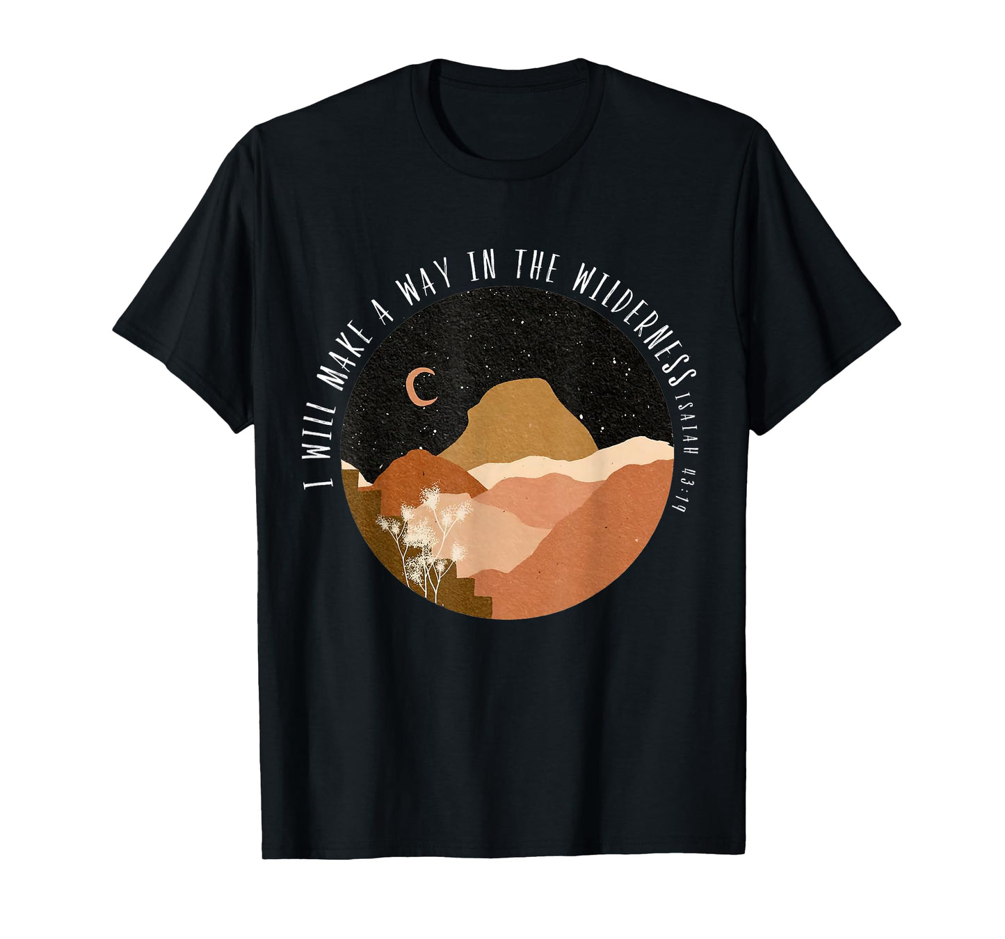 I-Will Make A Way In The Wilderness Isaiah 43:19 Bible Verse T-Shirt