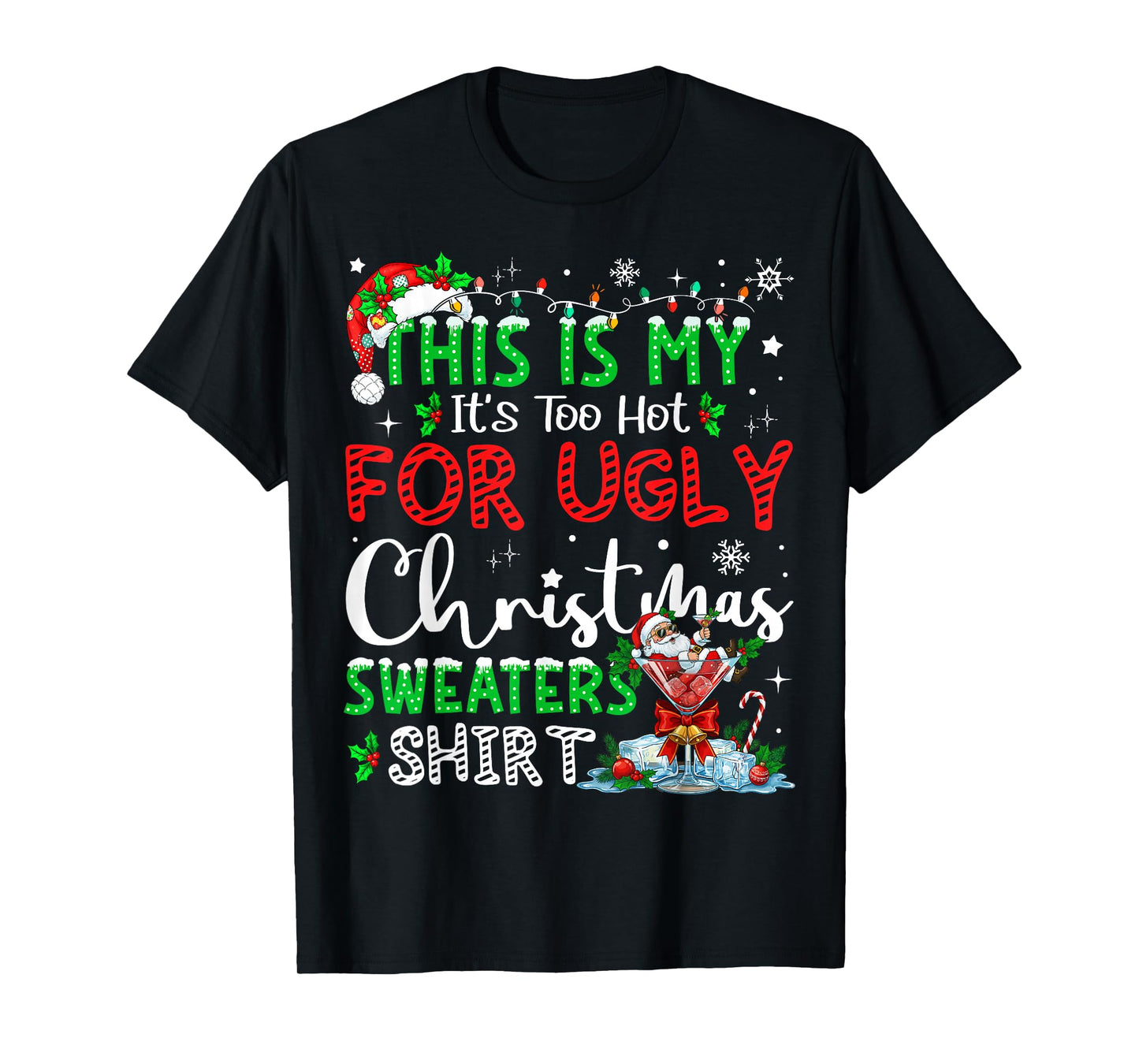 Its Too Hot for Ugly Christmas Sweaters Funny Xmas PJs Men T-Shirt