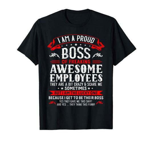 I'm A Proud Boss Of Freaking Awesome Employees Funny Boss T-Shirt