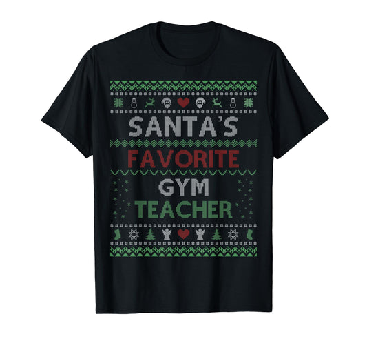 Santa's Favorite GYM Teacher Ugly Sweater Christmas Men Women T-Shirt