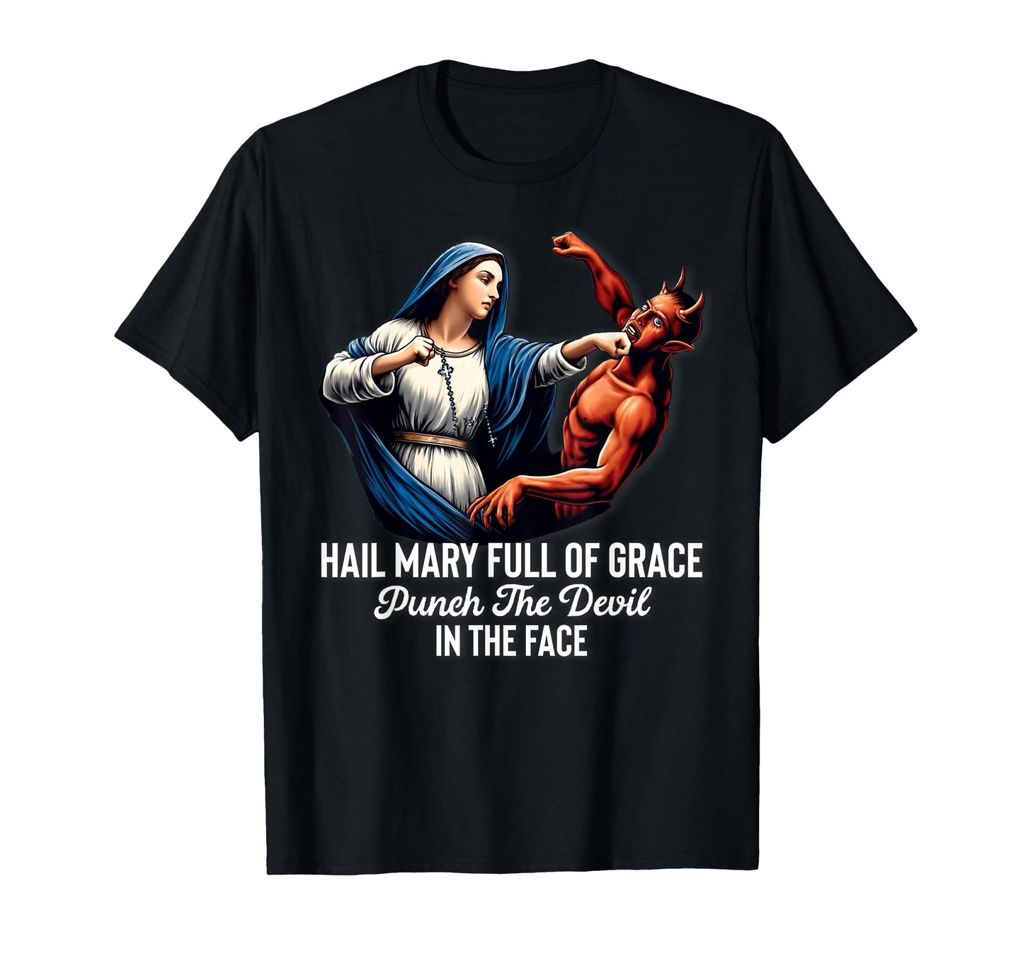 Hail Mary Full of Grace Punch the Devil in the Face Catholic T-Shirt