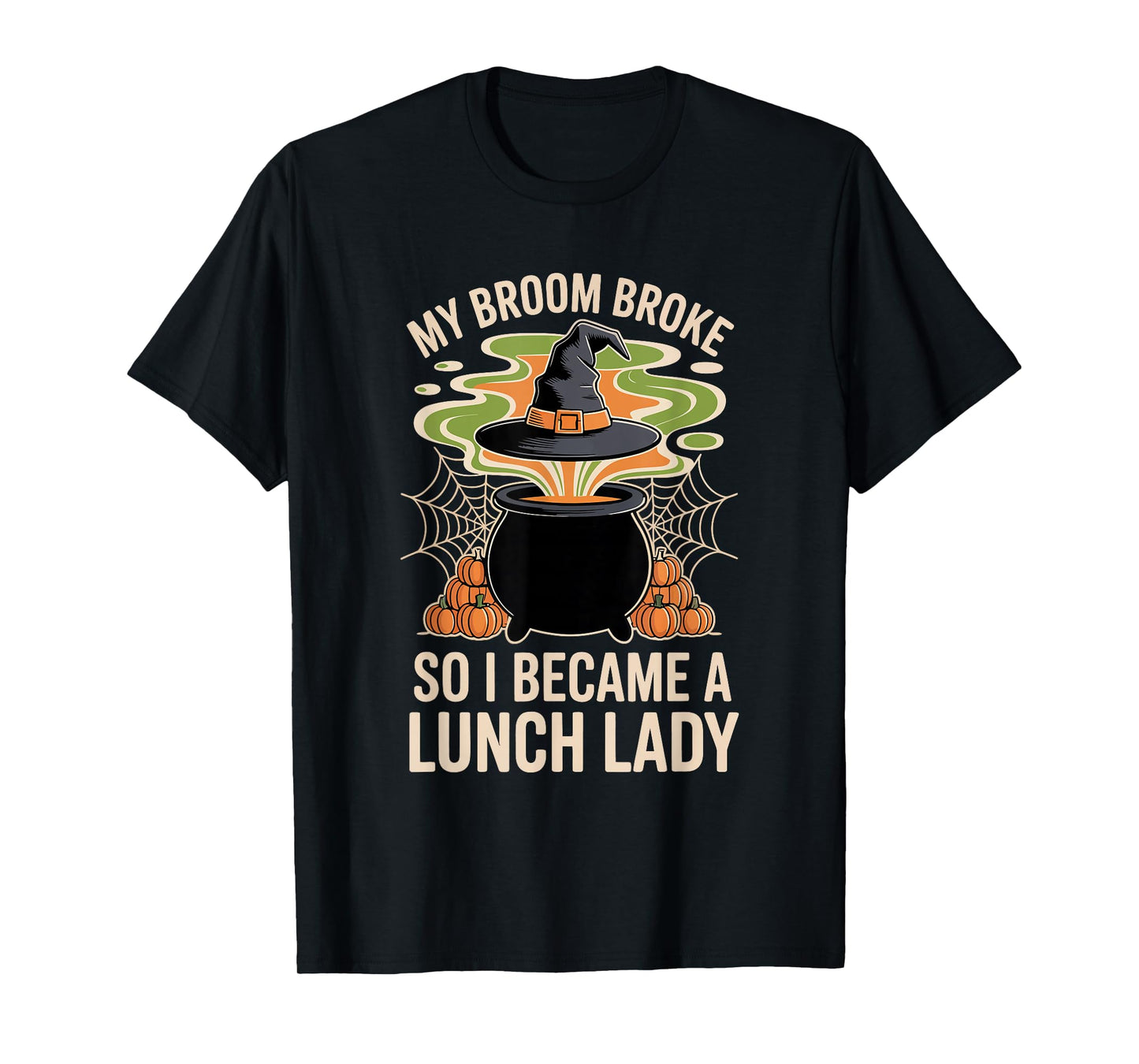 My Broom Broke So I Became a Lunch Lady Funny Halloween T-Shirt