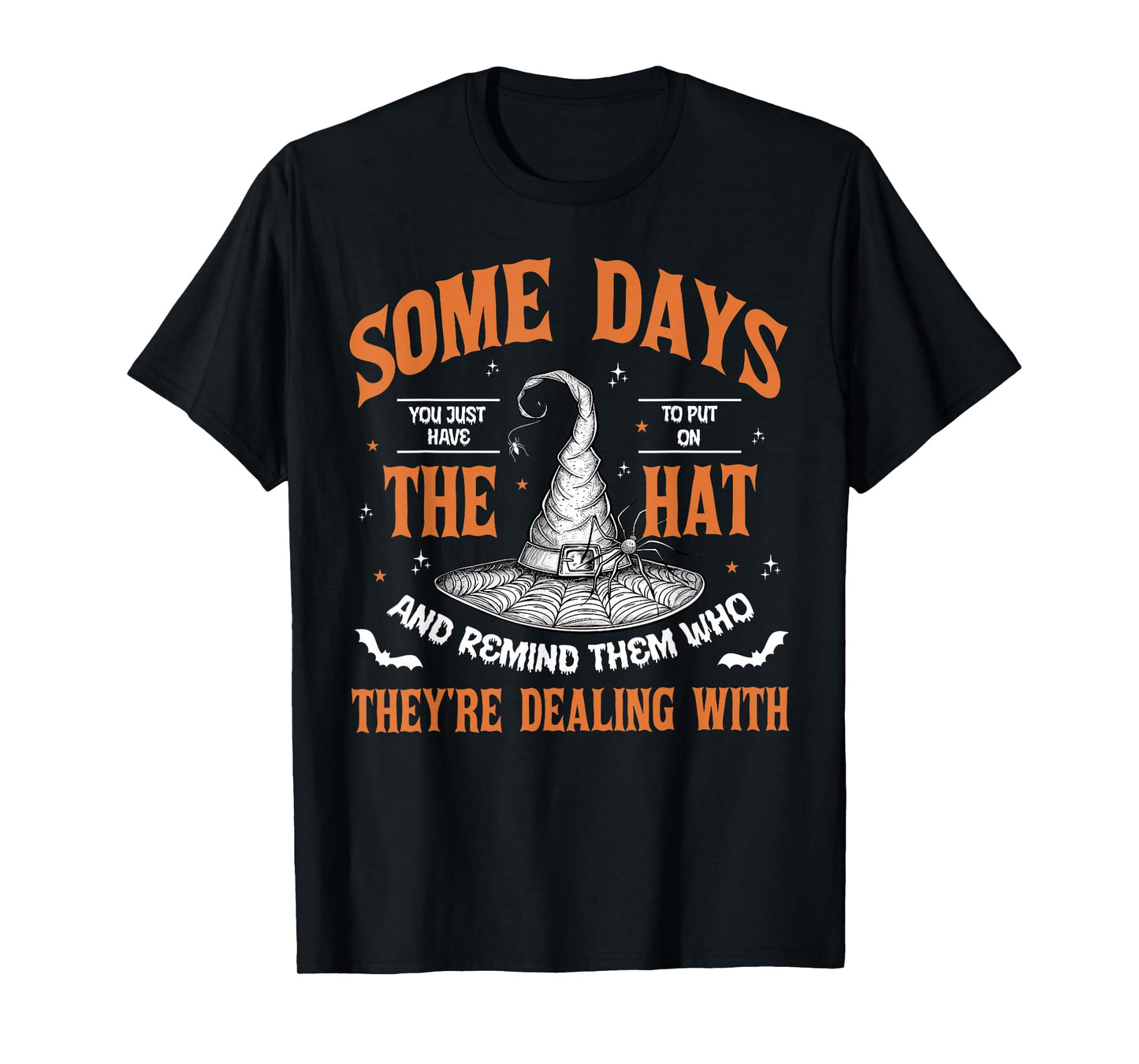 Some Days You Just Have to Put On The Hat Witch Halloween T-Shirt