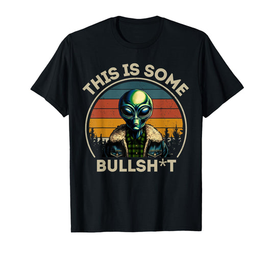 This Is Some Bullshit Resident Funny Swearing Alien Science T-Shirt