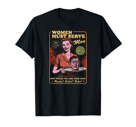 Women Must Serve Men Spooky Liberal Witch Feminist Halloween T-Shirt
