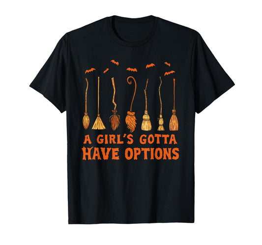 A Girl Gotta Have Options Witches Feeling Witchy Halloween T-Shirt