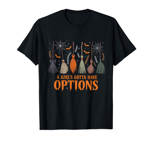 A Girl Gotta Have Options Halloween Witchy Salem Witch Broom T-Shirt