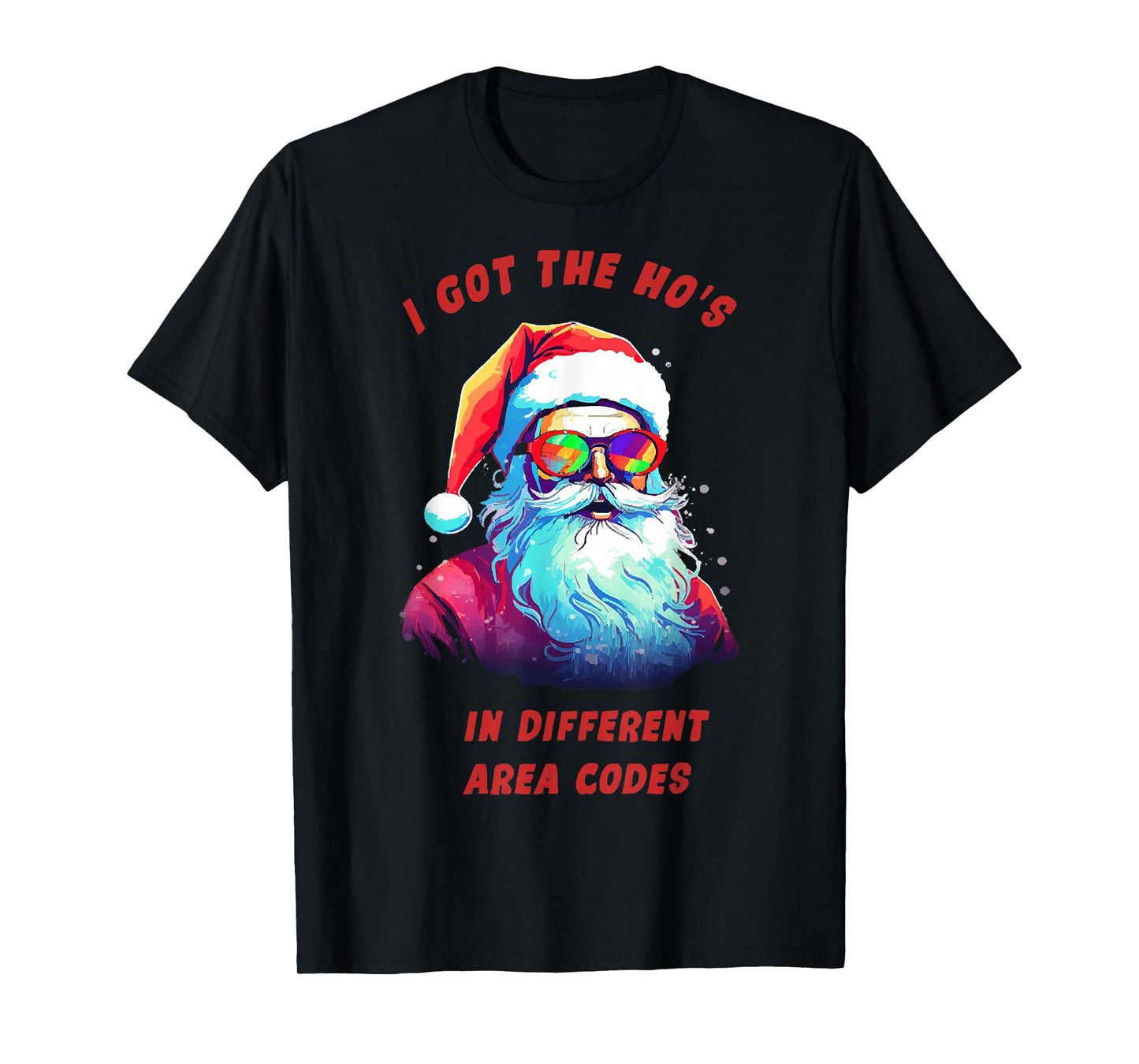 I Got Hos in Different Area Codes Santa T-Shirt