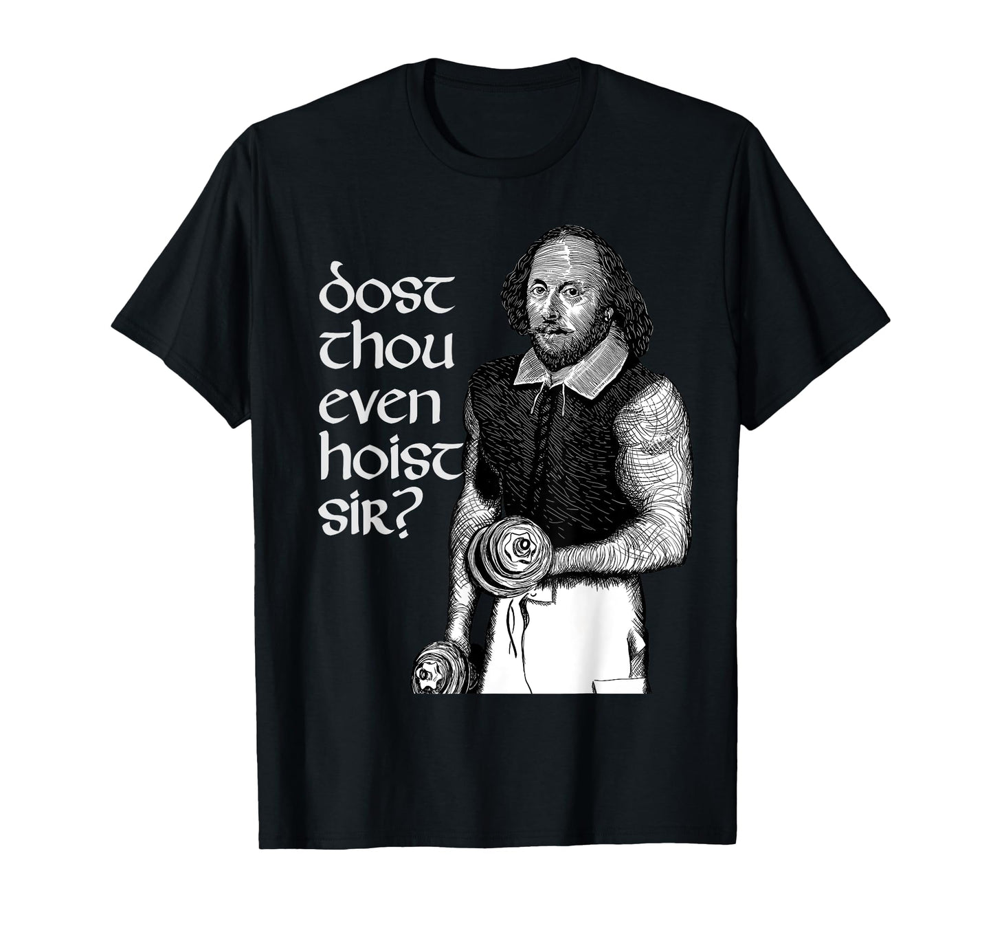 Hilarious Dost Thou Even Hoist Sir Shakespeare Gym T-Shirt