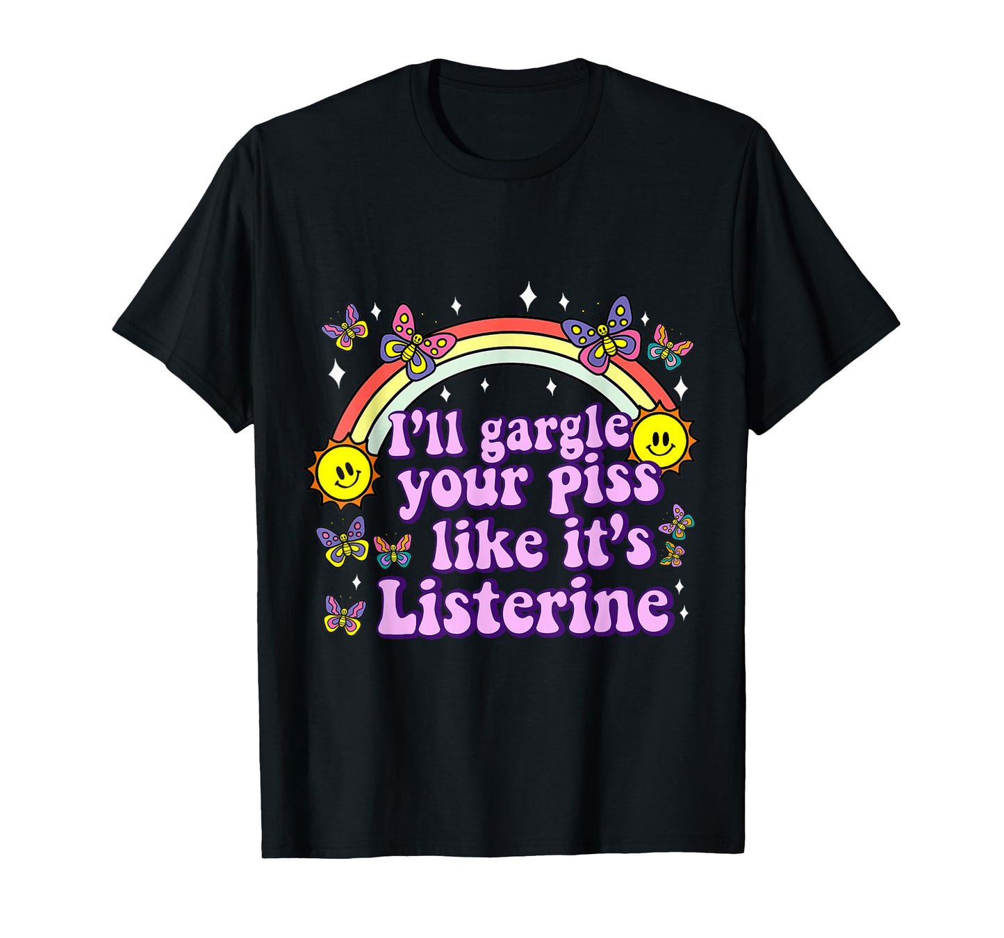 I'll Gargle Your Piss Like It's Listerine Funny Adult Humor T-Shirt