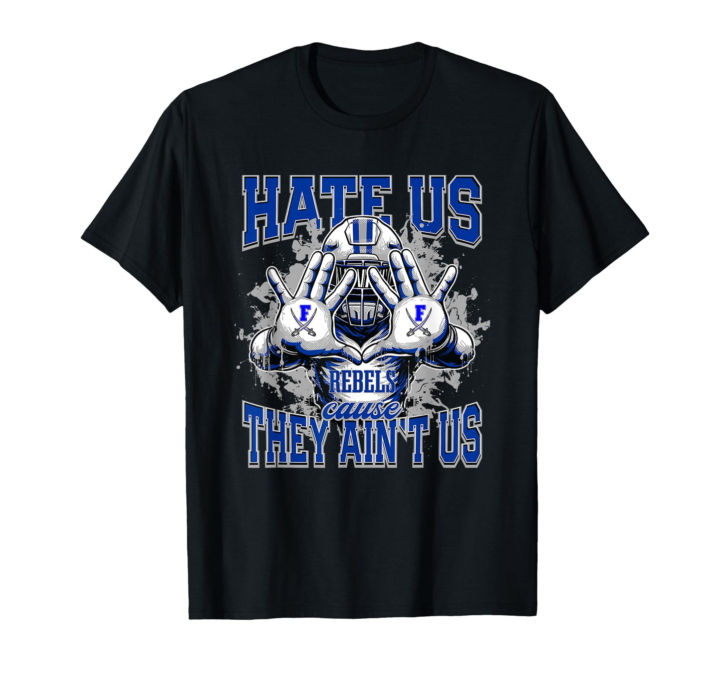 Fannin County Rebels Logo Hate Us Cause They Ain't HS T-Shirt