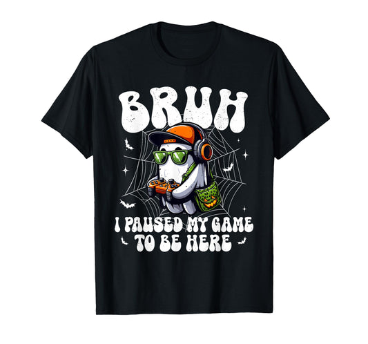 Bruh I Paused My Game To Be Here Funny Gaming Halloween T-Shirt