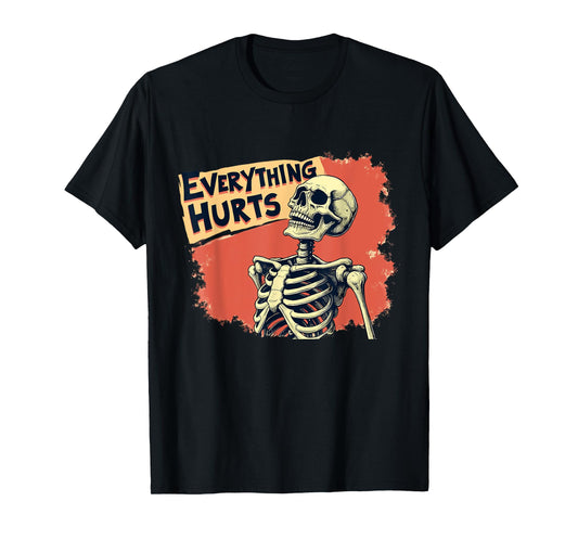 Everything Hurts Skeleton Vintage Funny Humor T-Shirt